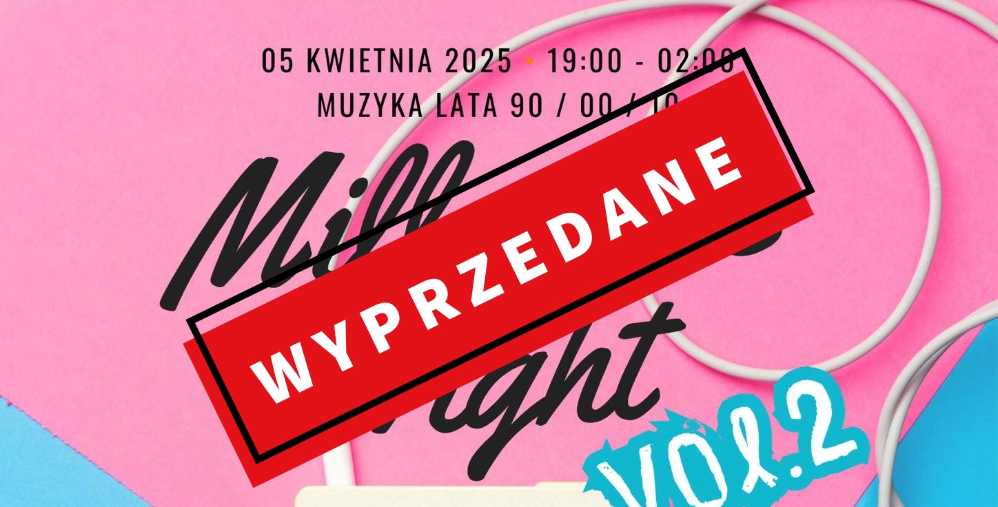 Millennials Night VOL.2  już 5 Kwietnia!